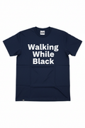 Walking While Black Tee - Navy